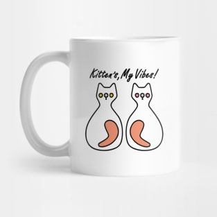 Kittens My Vibes Mug